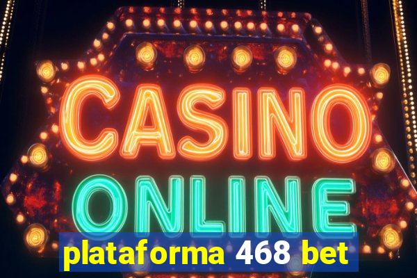 plataforma 468 bet